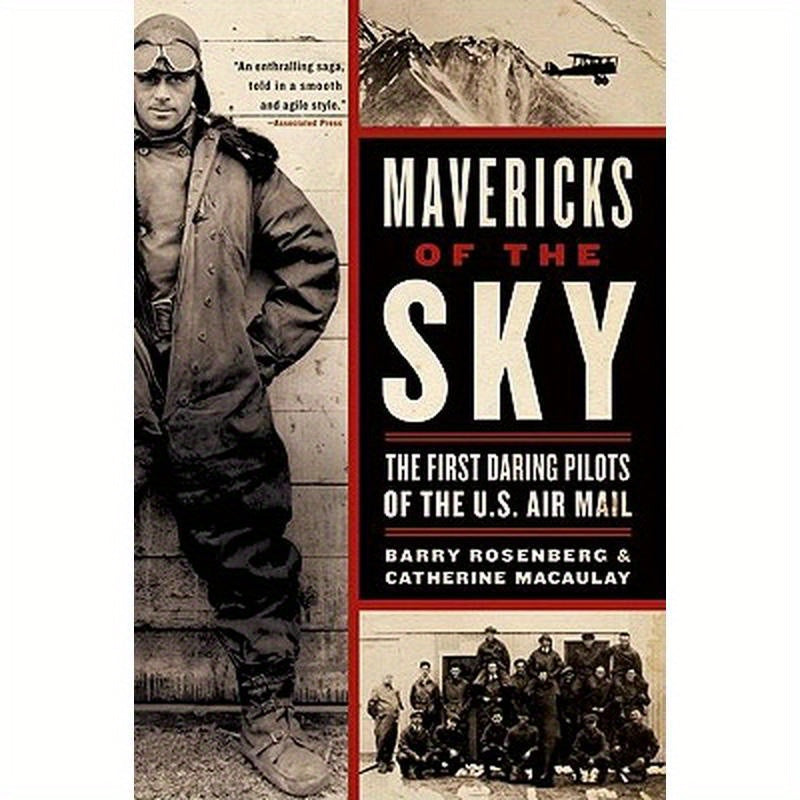 Mavericks of the Sky: The First Daring Pilots of the U.S. Air Mail