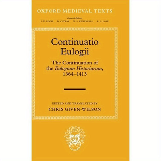 Continuatio Eulogii: The Continuation of the Eulogium Historiarum, 1364-1413