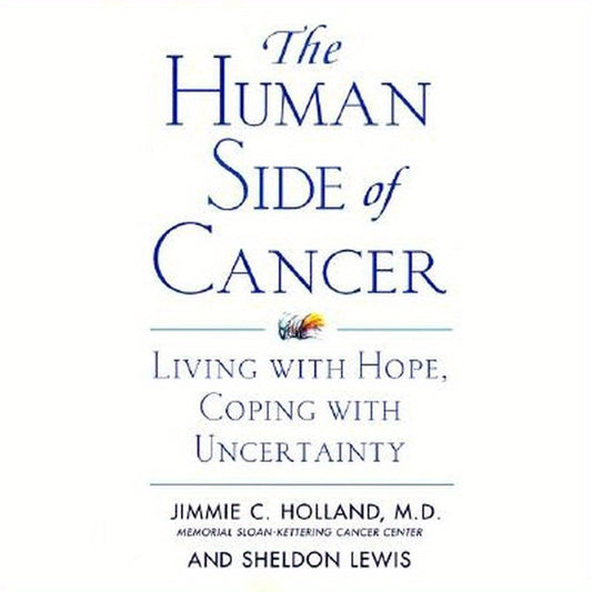 The Human Side of Cancer: Living with Hope, Coping with Uncertainty