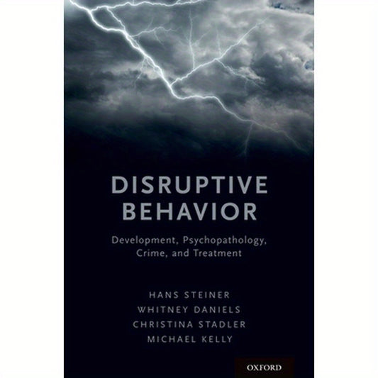 Disruptive Behavior: Development, Psychopathology, Crime, & Treatment (UK)