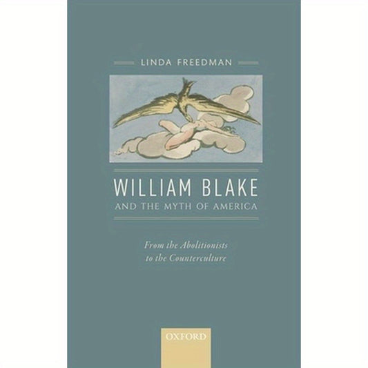 William Blake and the Myth of America: From the Abolitionists to the Counterculture