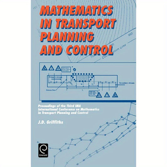 Mathematics in Transport Planning and Control: Proceedings of the 3rd Ima Conference on Mathematics in Transport Planning and Control, Cardiff, 1-3 Ap
