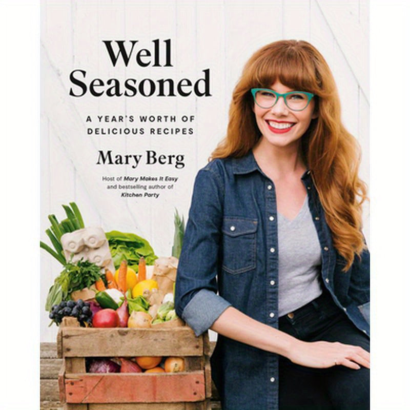 Well Seasoned: A Year's Worth of Delicious Recipes
