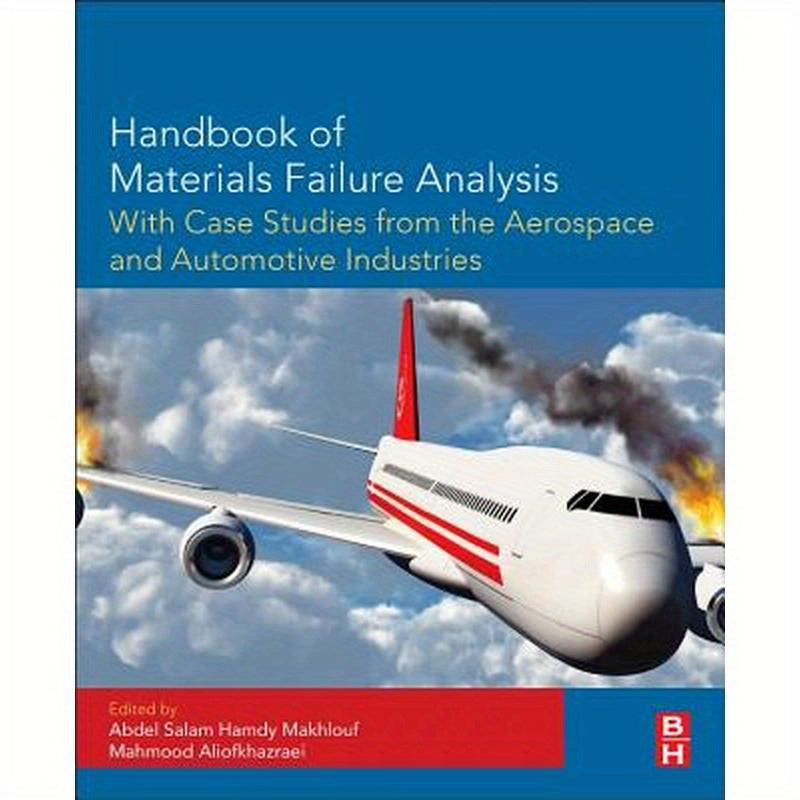 Handbook of Materials Failure Analysis with Case Studies from the Aerospace and Automotive Industries