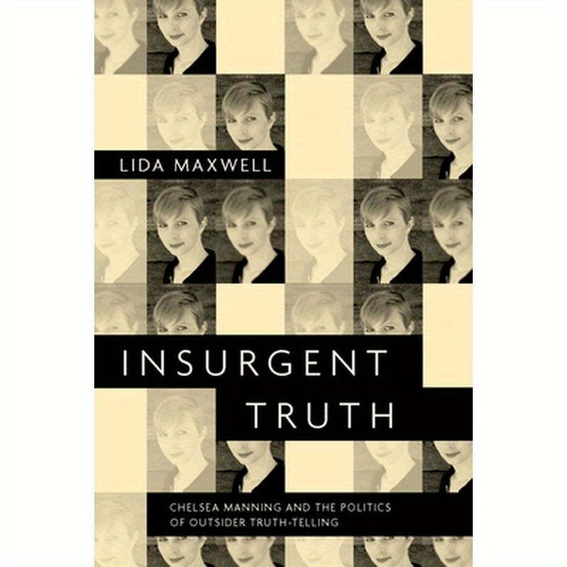 Insurgent Truth: Chelsea Manning and the Politics of Outsider Truth-Telling