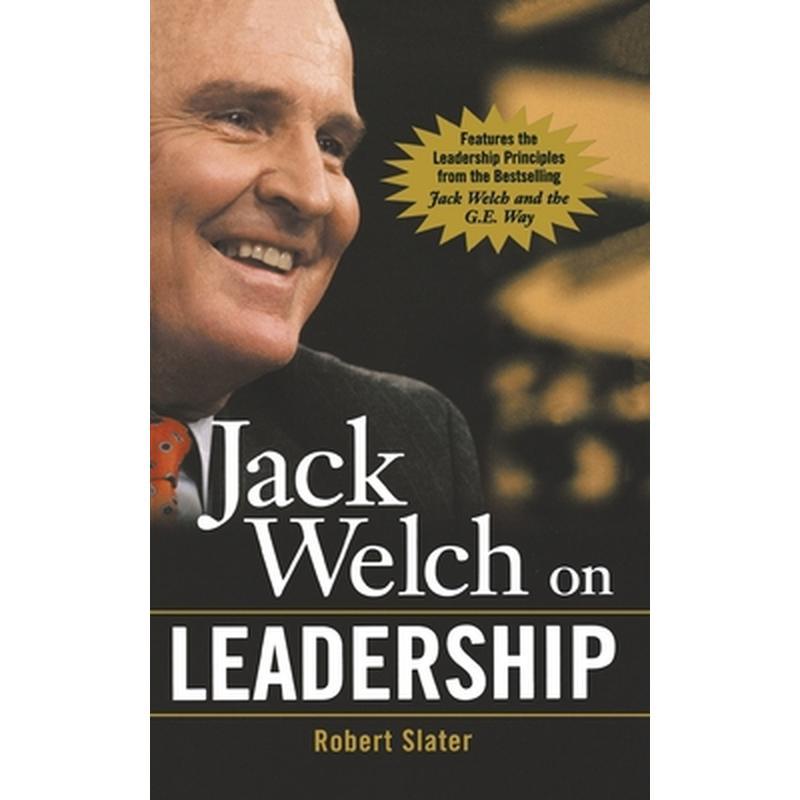 Jack Welch on Leadership: Abridged from Jack Welch and the GE Way