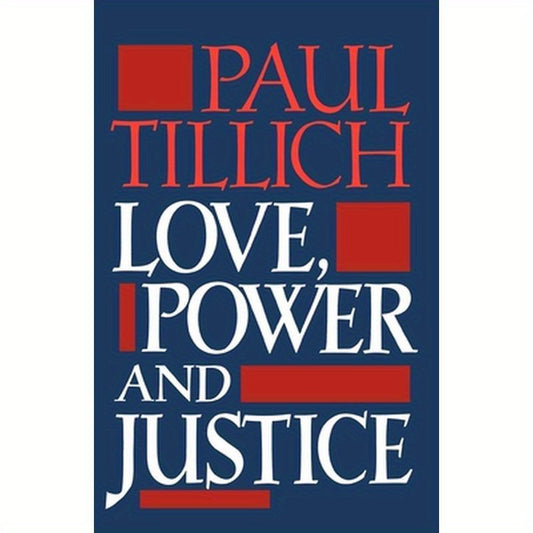 Love, Power, and Justice: Ontological Analysis and Ethical Applications