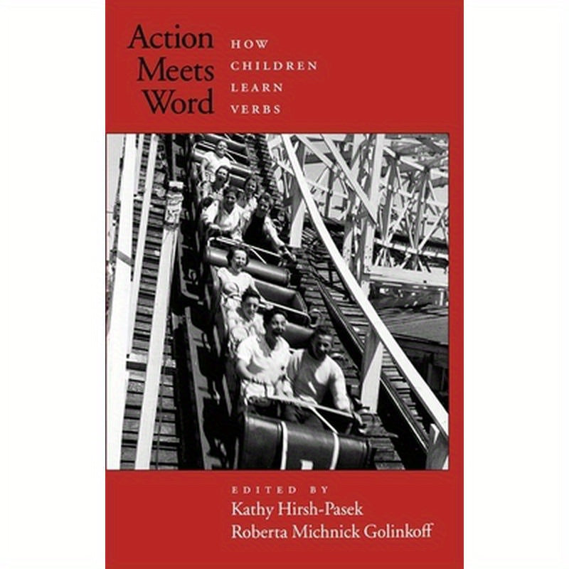 Action Meets Word: How Children Learn Verbs