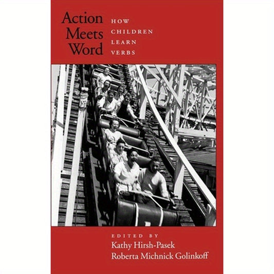 Action Meets Word: How Children Learn Verbs