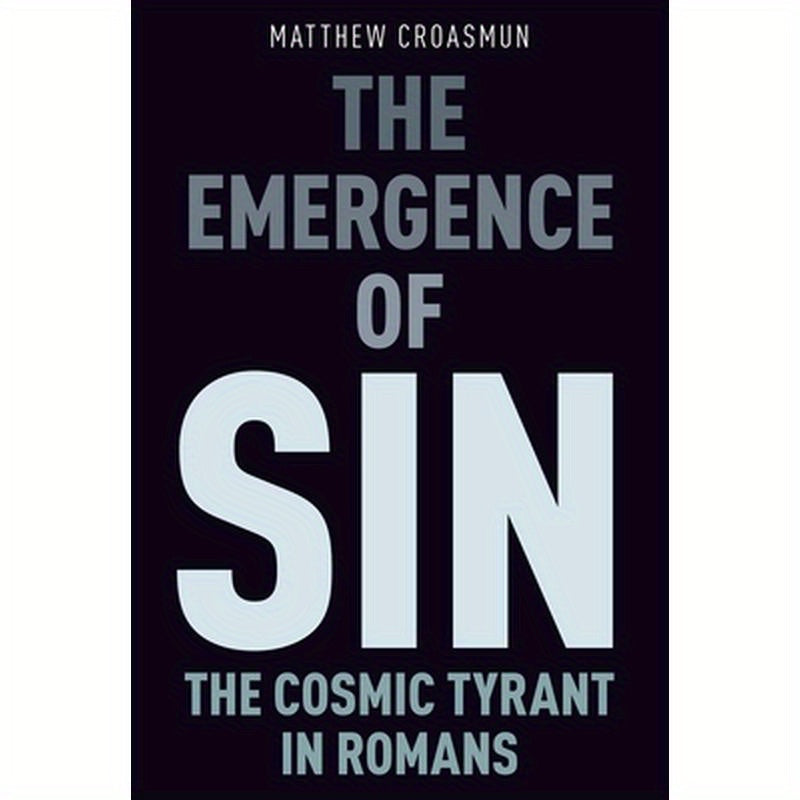 The Emergence of Sin: The Cosmic Tyrant in Romans