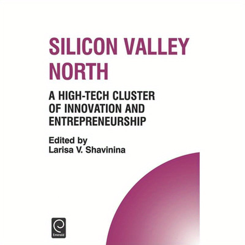 Silicon Valley North: A High-Tech Cluster of Innovation and Entrepreneurship
