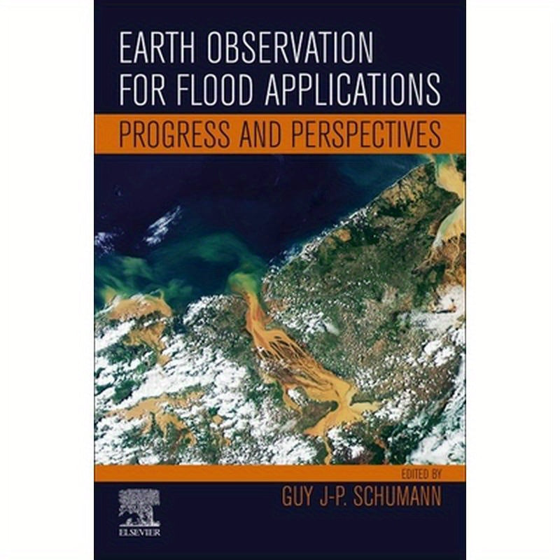 Earth Observation for Flood Applications: Progress and Perspectives