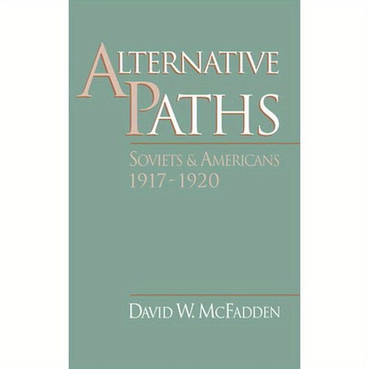 Alternative Paths: Soviets and Americans, 1917-1920