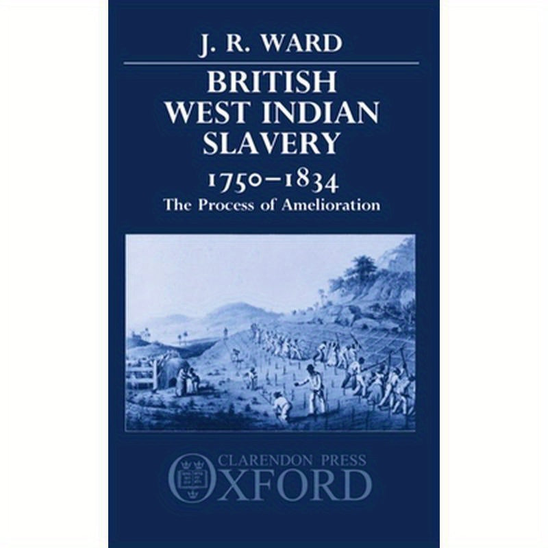 British West Indian Slavery, 1750-1834: The Process of Amelioration