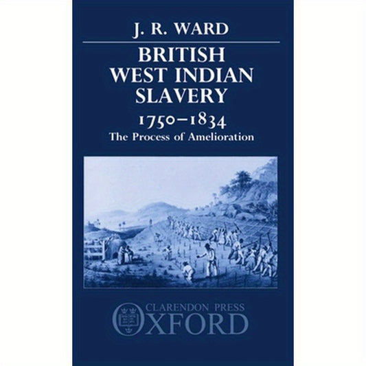 British West Indian Slavery, 1750-1834: The Process of Amelioration