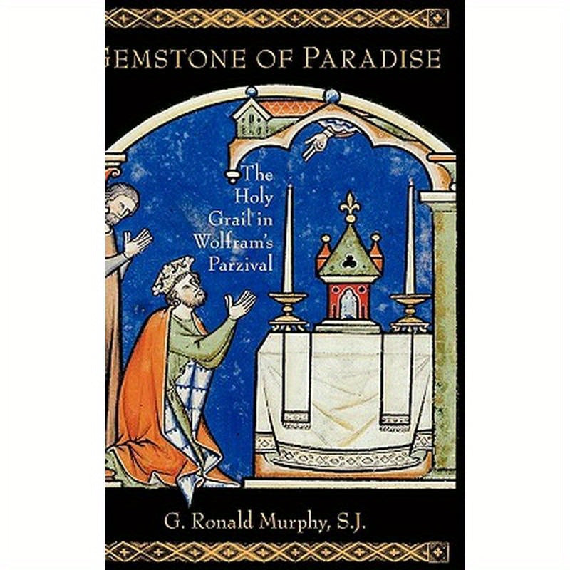 Gemstone of Paradise: The Holy Grail in Wolfram's Parzival