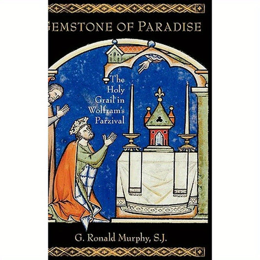 Gemstone of Paradise: The Holy Grail in Wolfram's Parzival