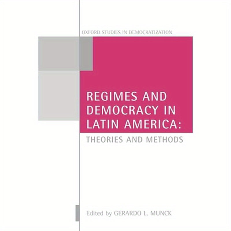 Regimes and Democracy in Latin America: Theories and Methods