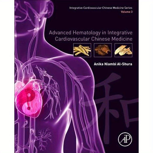 Advanced Hematology in Integrated Cardiovascular Chinese Medicine: Volume 3