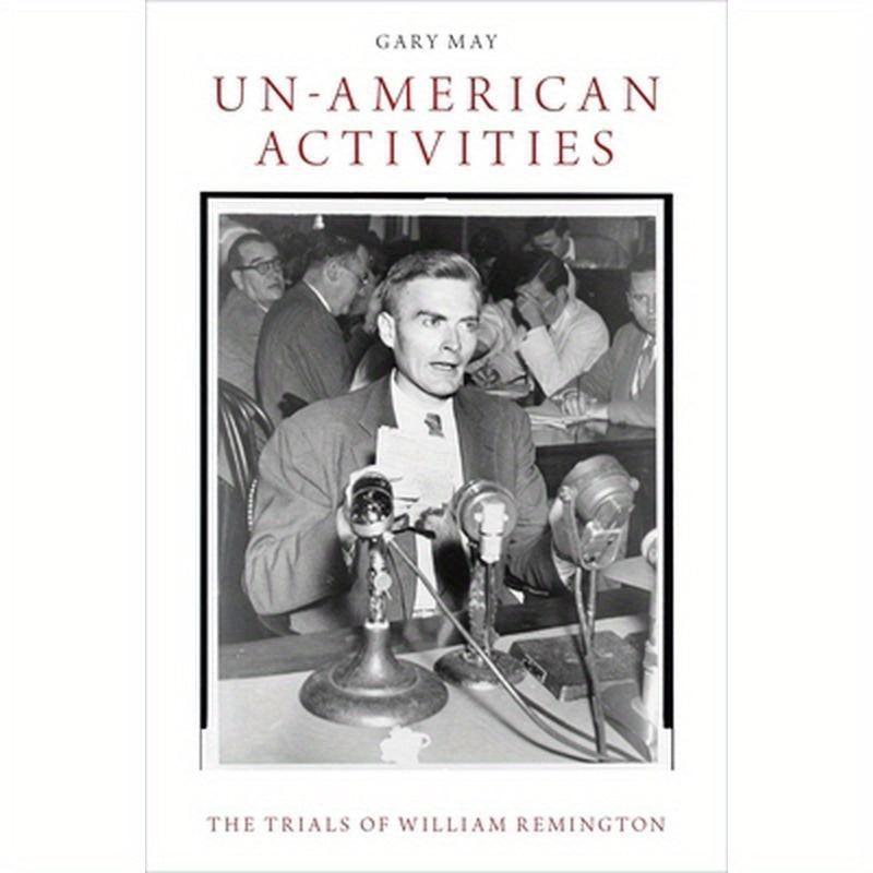 Un-American Activities: The Trials of William Remington