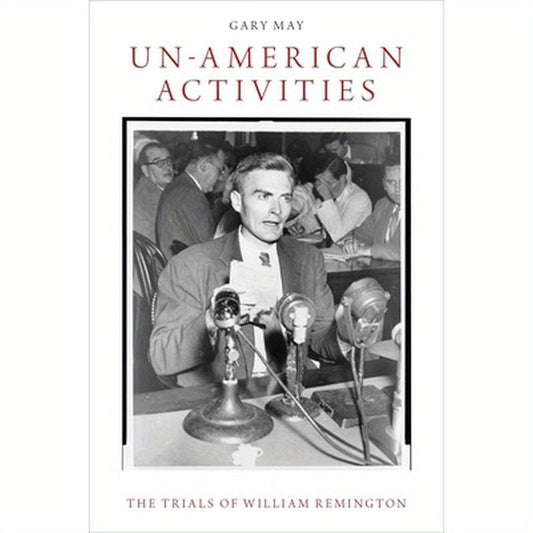 Un-American Activities: The Trials of William Remington