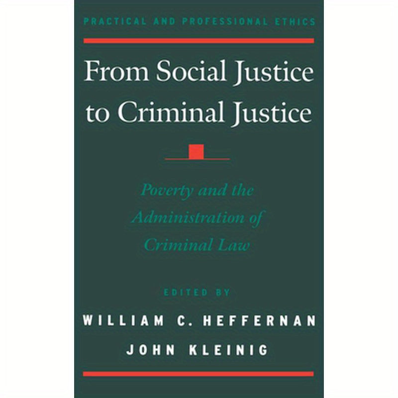 From Social Justice to Criminal Justice: Poverty and the Administration of Criminal Law