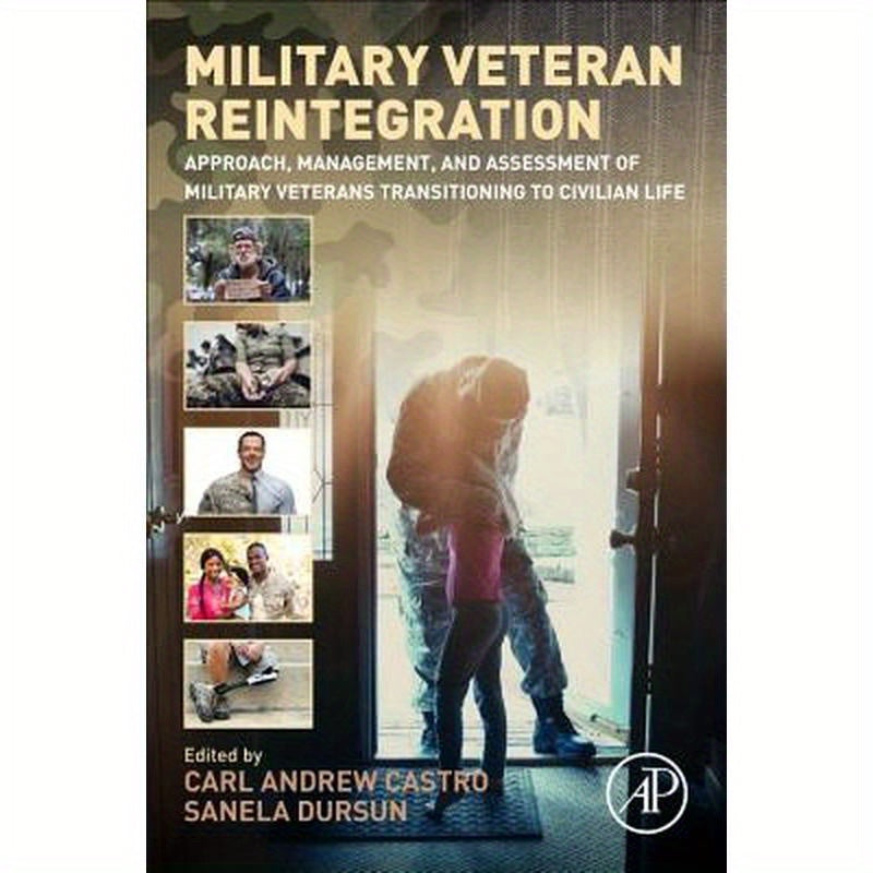 Military Veteran Reintegration: Approach, Management, and Assessment of Military Veterans Transitioning to Civilian Life