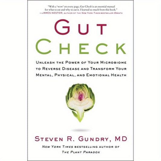 Gut Check: Unleash the Power of Your Microbiome to Reverse Disease and Transform Your Mental, Physical, and Emotional Health