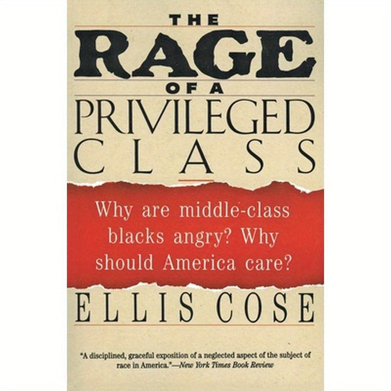 The Rage of a Privileged Class: Why Do Prosperouse Blacks Still Have the Blues?