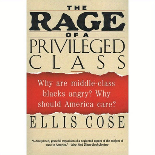 The Rage of a Privileged Class: Why Do Prosperouse Blacks Still Have the Blues?