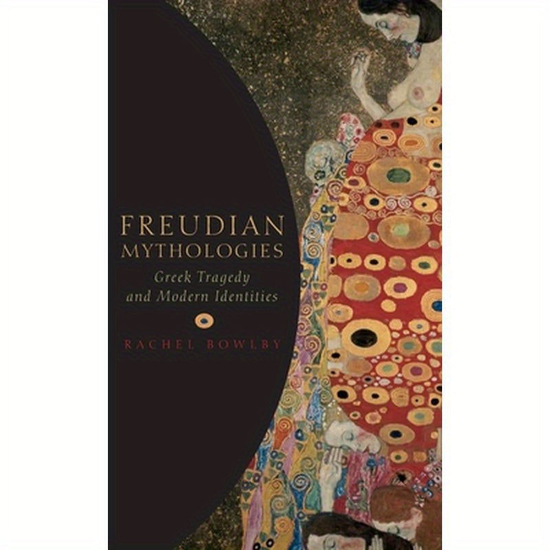 Freudian Mythologies: Greek Tragedy and Modern Identities