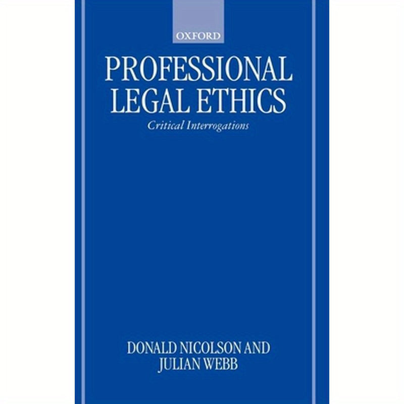 Professional Legal Ethics: Critical Interrogations