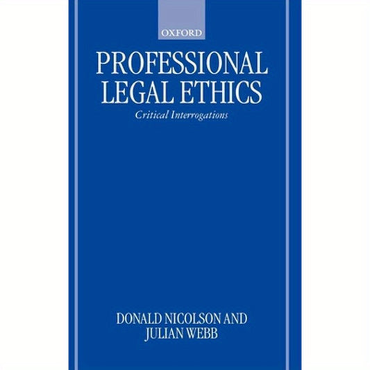 Professional Legal Ethics: Critical Interrogations