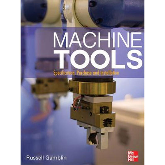 Machine Tools: Specification, Purchase, and Installation