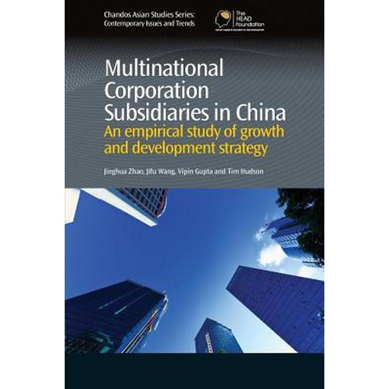 Multinational Corporation Subsidiaries in China: An Empirical Study of Growth and Development Strategy