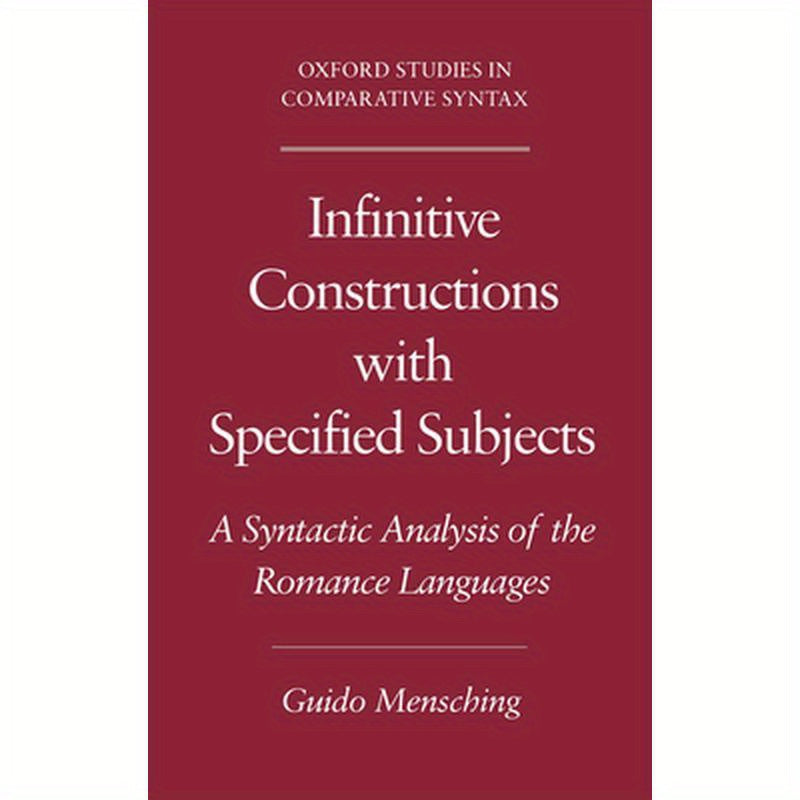 Infinitive Constructions with Specified Subjects: A Syntactic Analysis of the Romance Languages