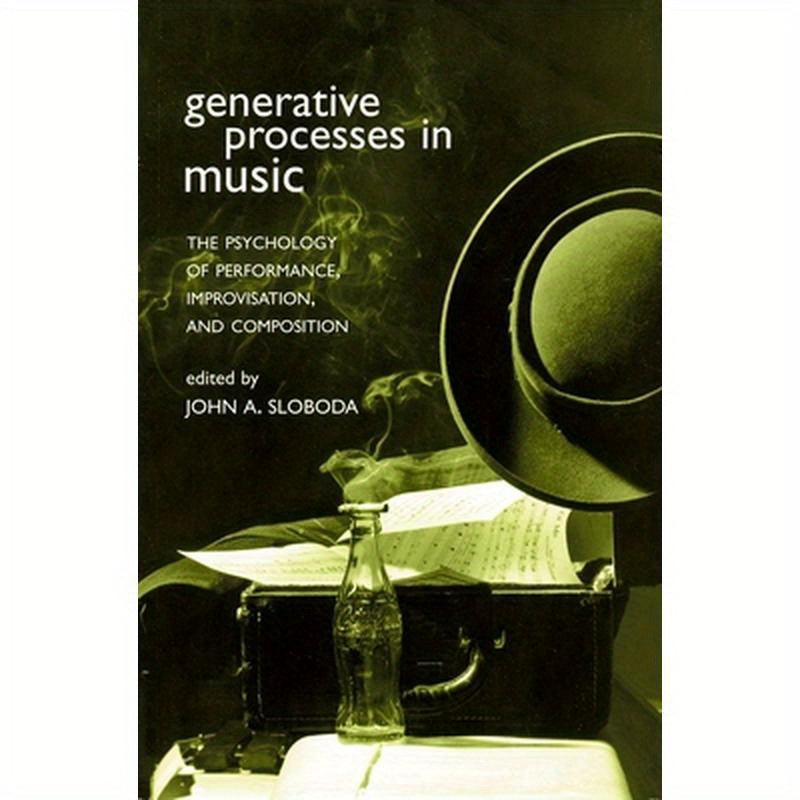 Generative Processes in Music: The Psychology of Performance, Improvisation, and Composition