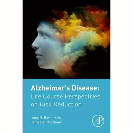 Alzheimer's Disease: Life Course Perspectives on Risk Reduction