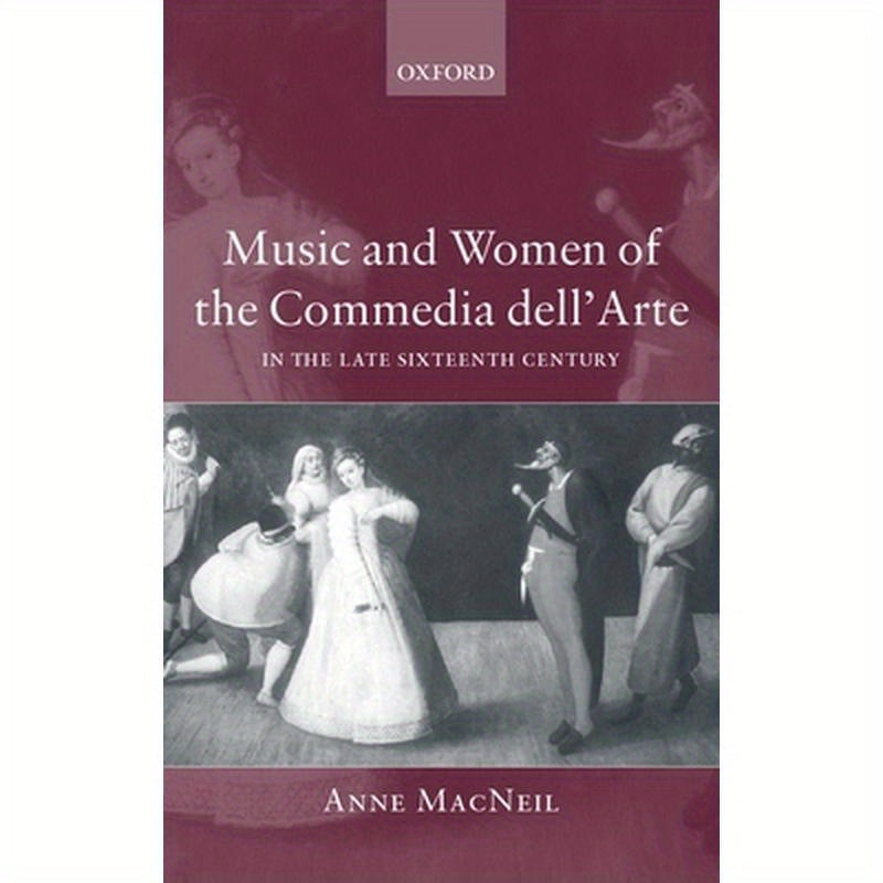 Music and Women of the Commedia Dell'arte in the Late Sixteenth Century