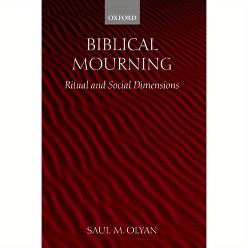 Biblical Mourning: Ritual and Social Dimensions
