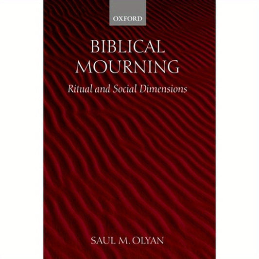 Biblical Mourning: Ritual and Social Dimensions