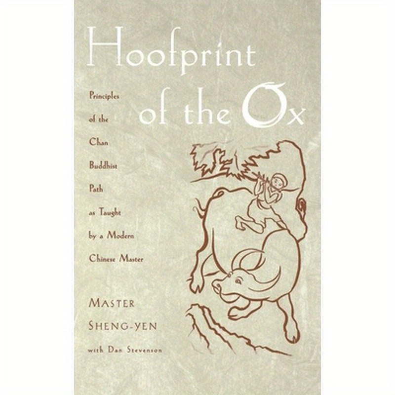 Hoofprint of the Ox: Principles of the Chan Buddhist Path as Taught by a Modern Chinese Master