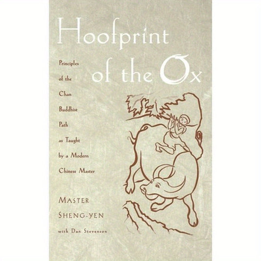 Hoofprint of the Ox: Principles of the Chan Buddhist Path as Taught by a Modern Chinese Master