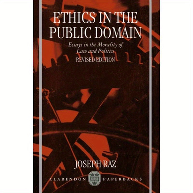 Ethics in the Public Domain: Essays in the Morality of Law and Politics