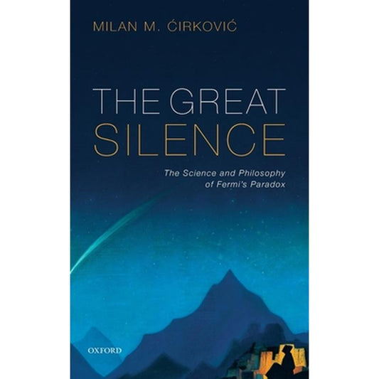 Great Silence: Science and Philosophy of Fermi's Paradox