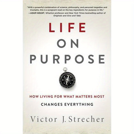 Life on Purpose: How Living for What Matters Most Changes Everything