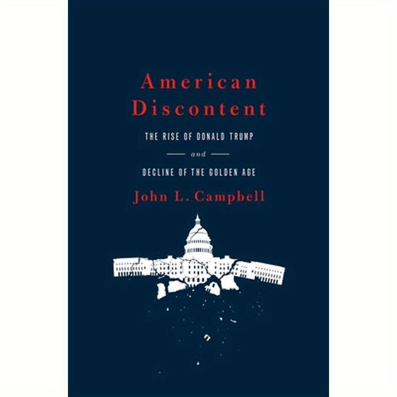 American Discontent: The Rise of Donald Trump and Decline of the Golden Age