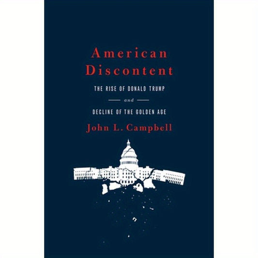 American Discontent: The Rise of Donald Trump and Decline of the Golden Age