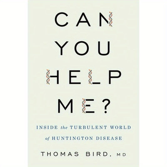 Can You Help Me?: Inside the Turbulent World of Huntington Disease