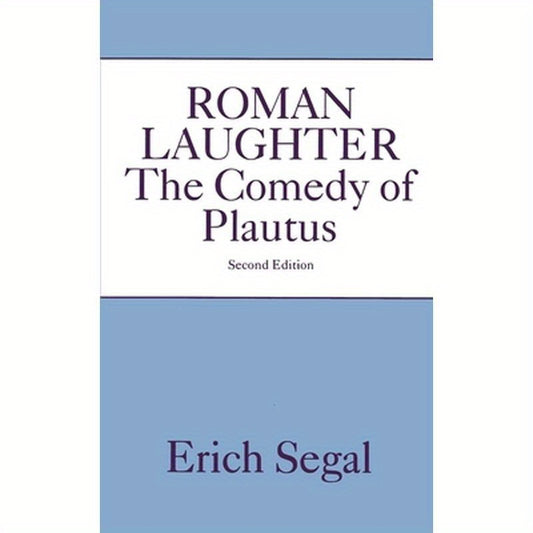 Roman Laughter: The Comedy of Plautus
